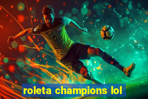 roleta champions lol